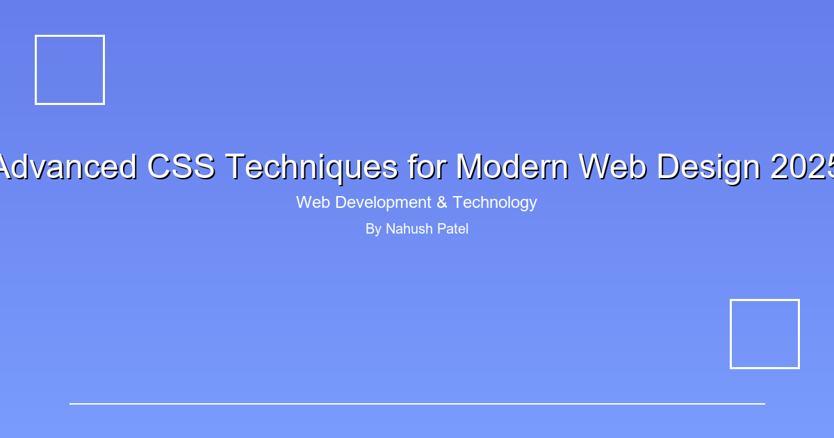 Advanced CSS Techniques for Modern Web Design 2025