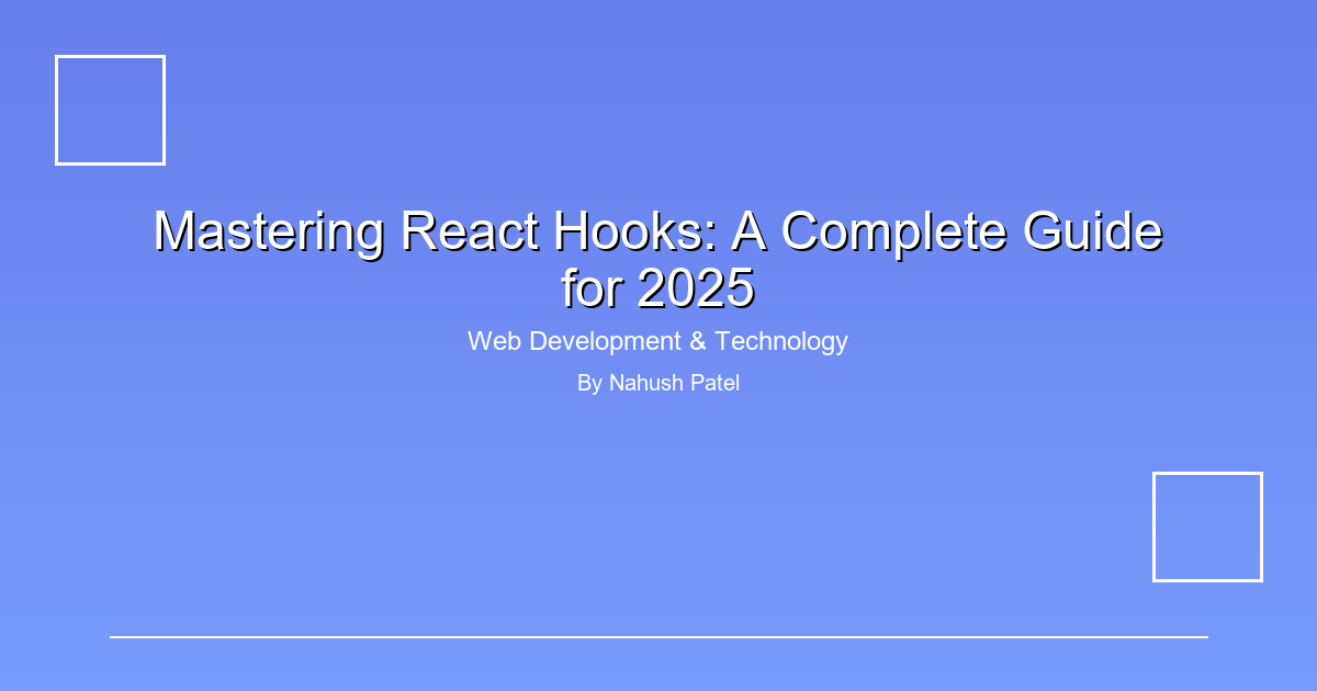 Mastering React Hooks: A Complete Guide for 2025